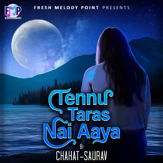 Tennu Taras Nai Aaya by Saurav Mishra