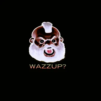 Wazzup! by Teddy Wong