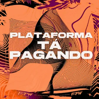 Plataforma Tá Pagando by Unknown Artist