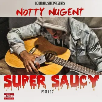 Super Saucy, Pt. 1 & 2 by Notty Nugent