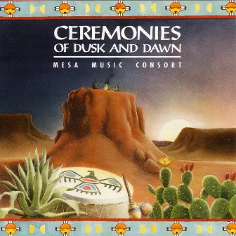 Ceremonies Of Dusk And Dawn by Mesa Music Consort