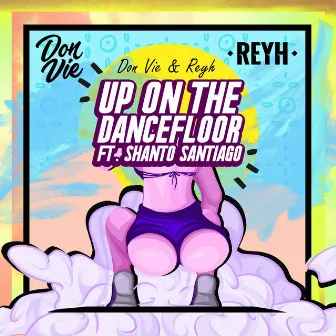 Up on the Dancefloor by Reyh