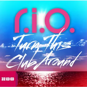 Turn This Club Around (Limited Edition) by R.I.O.