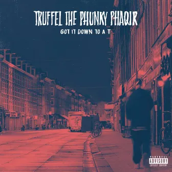 Got It Down to a T by Truffel the Phunky Phaqir