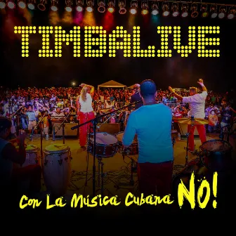 Con La Musica Cubana No! by TIMBALIVE