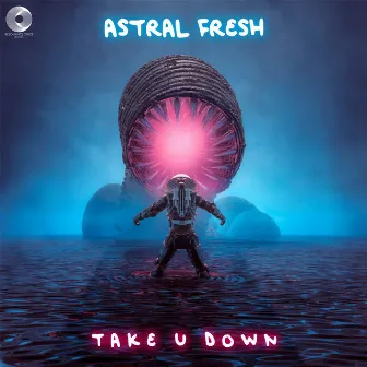 Take U Down by Astral Fresh