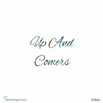 Up and Comers by Lil Auto