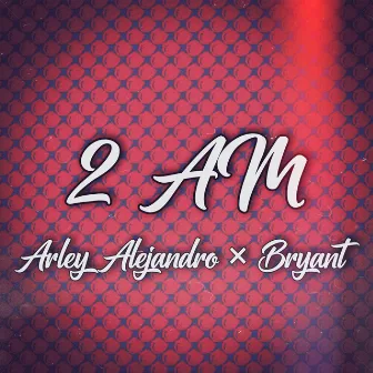 2 Am by Bryant