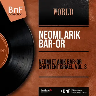 Neomi et Arik Bar-Or chantent Israël, Vol. 3 (Mono Version) by Arik Bar-Or