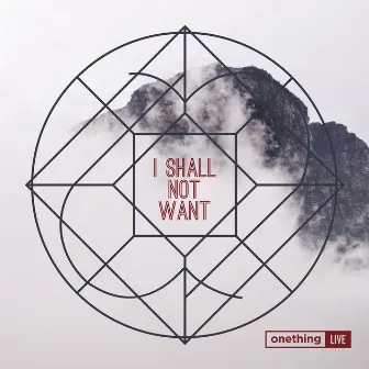 I Shall Not Want (Live at Onething) by Misty Edwards