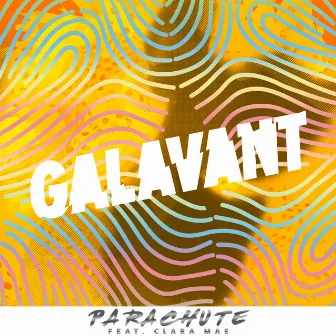 Parachute (feat. Clara Mae) by Galavant