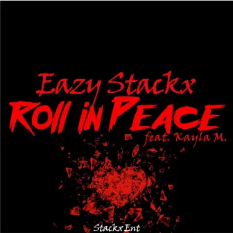 Roll in Peace by Eazy Stackx