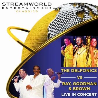 The Delfonics vs Ray, Goodman & Brown Live In Concert by Ray, Goodman & Brown