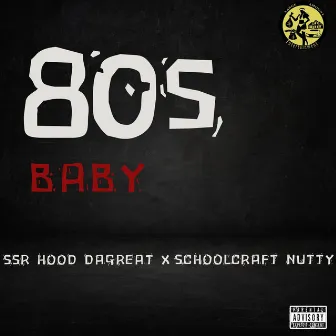 80s Baby by SSR Hood DaGreat