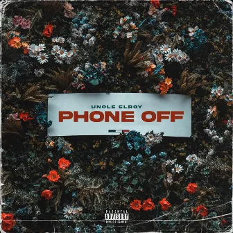 Phone Off (Prod. @dstreak) by Uncle Elroy