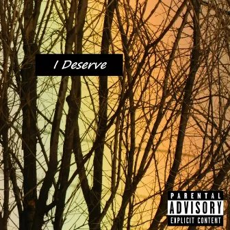 I Deserve by Caso