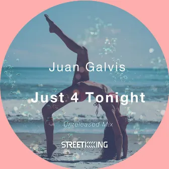 Just 4 Tonight (Unreleased Mix) by Juan Galvis