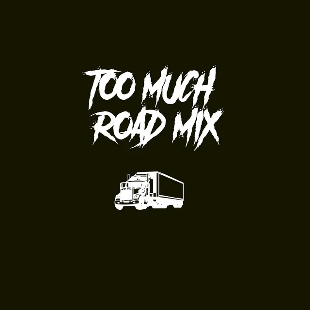 Too Much Road Mix