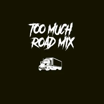 Too Much Road Mix by Dj Riddim Master