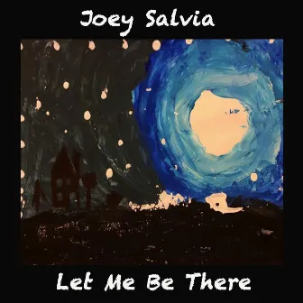 Let Me Be There by Joey Salvia