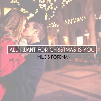 All I Want For Christmas Is You by Milos Foreman