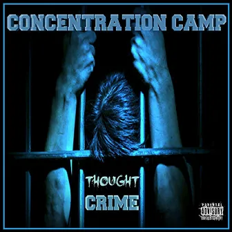 Thought Crime by Concentration Camp