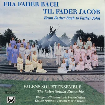 Fra Fader Bach Til Fader Jacob by Valens Solistensemble