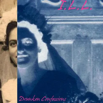 Drunken Confessions by I.L.L.