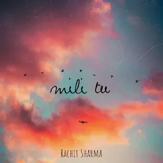 Mili Tu by Rachit Sharma