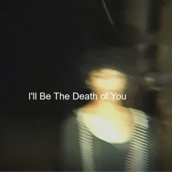 I'll Be The Death of You by ¥UNG CRY BABY