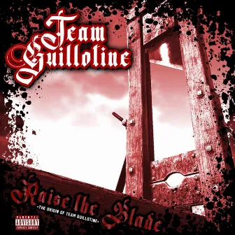 Raise the Blade: The Origin of Team Guillotine by Team Guillotine