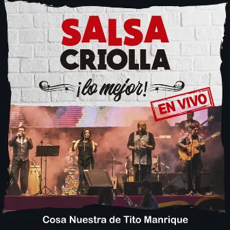 Salsa Criolla. Lo Mejor [En Vivo] by Cosa Nuestra De Tito Manrique