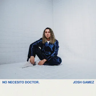 No Necesito Doctor. by Josh Gamez