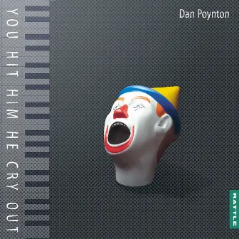 You Hit Him He Cry Out by Dan Poynton