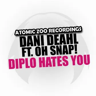 Diplo Hates You by Dani Deahl