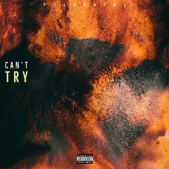 CAN’T TRY by FIL$ANDRY