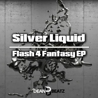 Flash 4 Fantasy EP by Silver Liquid