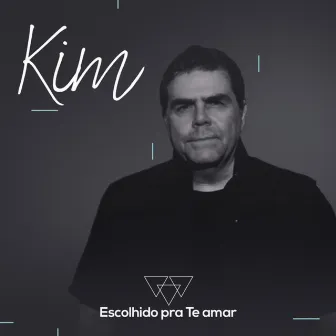 Escolhido Pra Te Amar by Kim