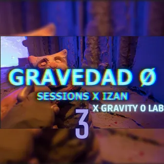 Gravedad 0 Sessions 3 by izan