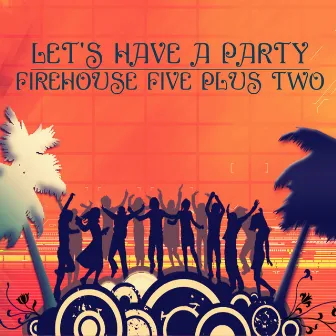 Let's Have a Party by Firehouse Five Plus Two