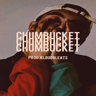 Chumbucket by B. Heard