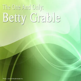 The One and Only: Betty Grable by Betty Grable