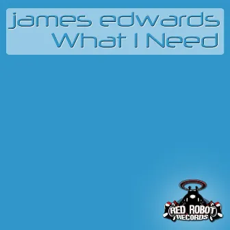 What I Need by James Edwards