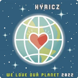 We Love Our Planet 2022 by Hyricz