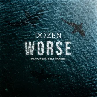 Worse by Dozen