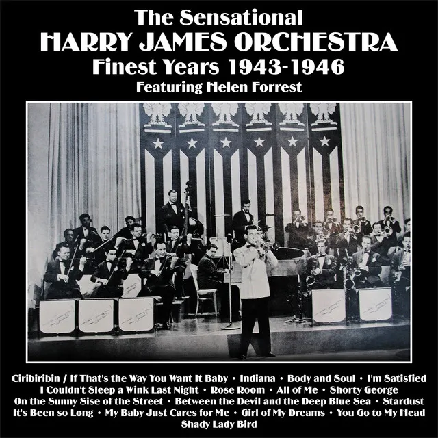 The Sensational Harry James Orchestra Finest Years 1943-1946