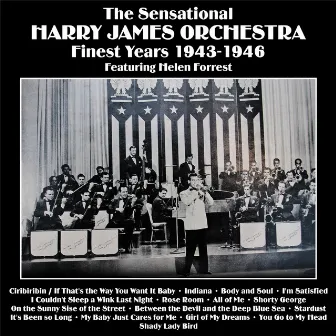 The Sensational Harry James Orchestra Finest Years 1943-1946 by Harry James Orchestra