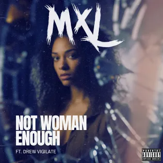 Not Woman Enough by MXL