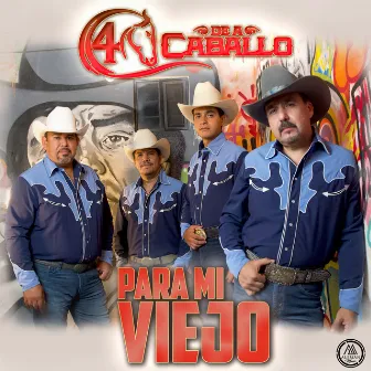 Para Mi Viejo by 4 de a Caballo