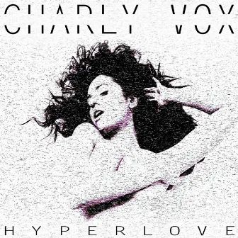 Hyperlove by Charly Vox